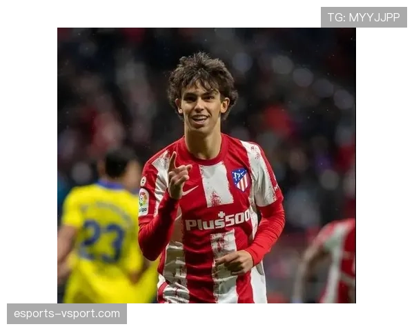 从葡超金童到马竞核心：菲利克斯职业生涯的蜕变路径与成长瓶颈